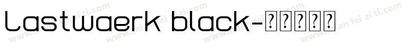 Lastwaerk black字体转换